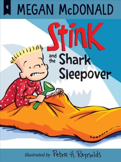 Stink and the shark sleepover / Megan McDonald ; illustrated by Peter H. Reynolds.