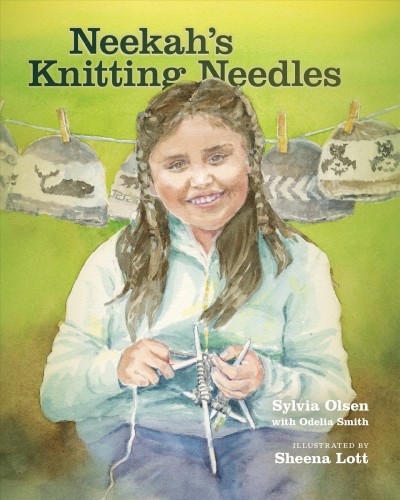 Neekah's knitting needles / Sylvia Olsen with Odelia Smith ; illustrated by Sheena Lott.