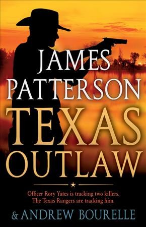 Texas outlaw / James Patterson and Andrew Bourelle.