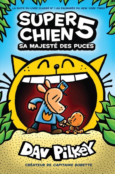 Super Chien : N° 5 - Sa Majesté des puces / Dav Pilkey.