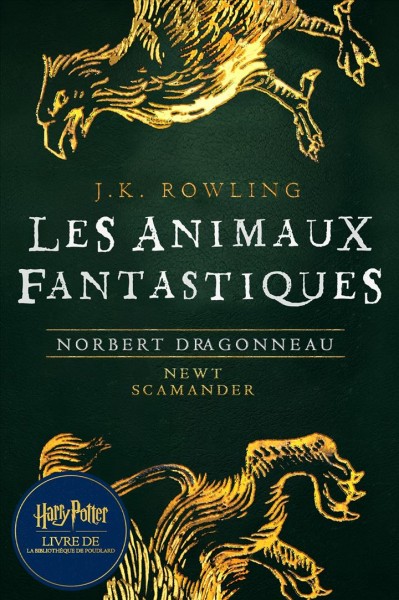 Les Animaux fantastiques, vie et habitat / J.K. Rowling (Norbert Dragonneau) ; traduit de l'anglais par Jean-François Ménard ; illustrations de Tomislav Tomic.