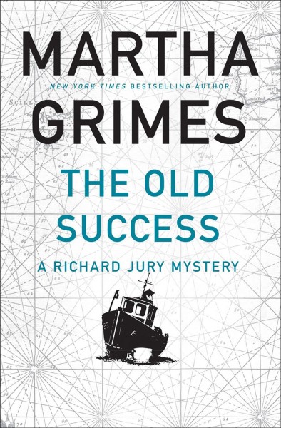 The old success : a Richard Jury mystery / Martha Grimes.