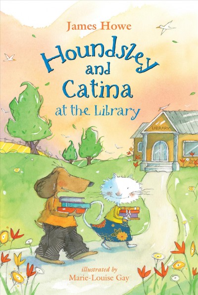 Houndsley and Catina at the library / James Howe ; illustrated by Marie-Louise Gray.