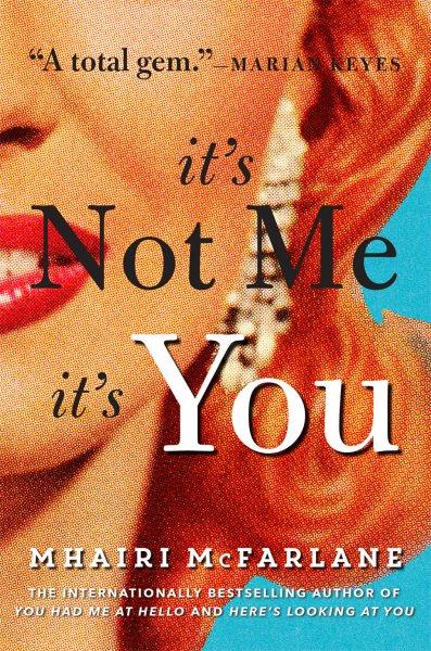 It's not me, it's you / Mhairi McFarlane ; illustrations by Chris King.