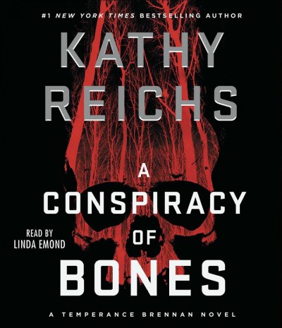A conspiracy of bones [sound recording] / Kathy Reichs.