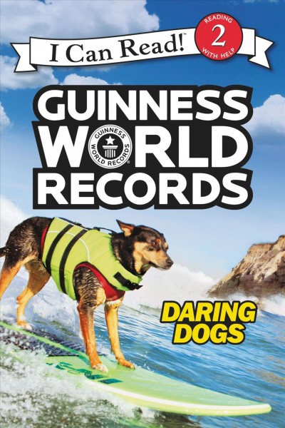 Guinness world records. Daring dogs / by Cari Meister ; photos supplied by Guinness World Records.