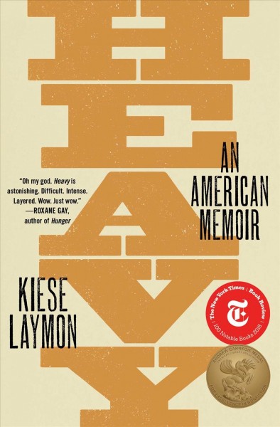 Heavy : an American memoir / by Kiese Laymon.