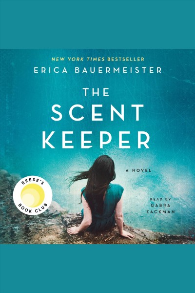 The scent keeper : a novel / Erica Bauermeister.