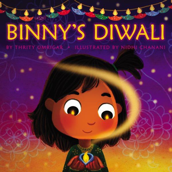 Binny's Diwali / by Thrity Umrigar ; illustrations by Nidhi Chanani.