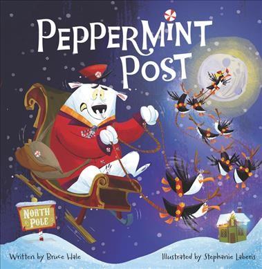 Peppermint post / written by Bruce Hale ; illustrated by Stephanie Laberis.