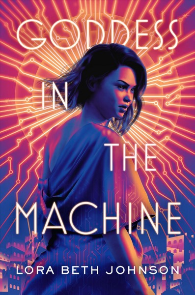 Goddess in the machine / Lora Beth Johnson.