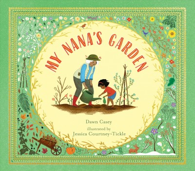 My nana's garden / Dawn Casey ; illustrated by Jessica Courtney-Tickle.