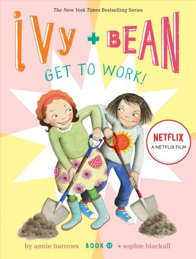Ivy + Bean get to work! / written by Annie Barrows ; + illustrated by Sophie Blackall.
