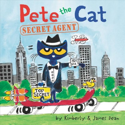 Pete the cat. Secret agent [electronic resource] / by Kimberly & James Dean.