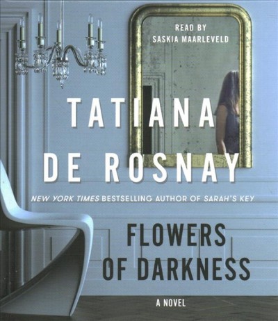 Flowers of darkness  [audio recording] : a novel / Tatiana de Rosnay.