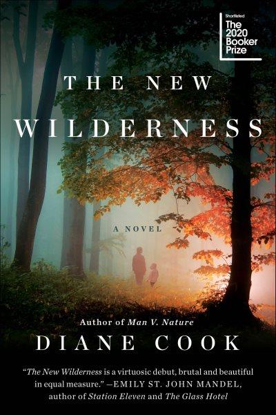 The new wilderness [electronic resource] / Diane Cook.