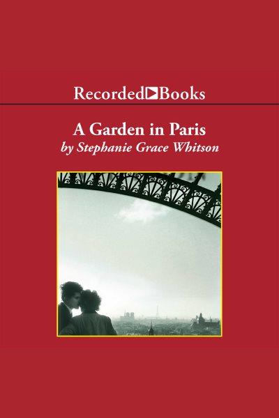 Garden in paris [electronic resource]. Stephanie Grace Whitson.