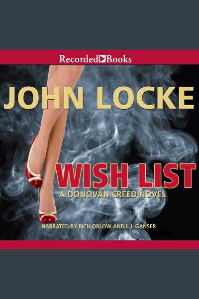 Wish list [electronic resource] : Donovan creed series, book 5. Locke John.