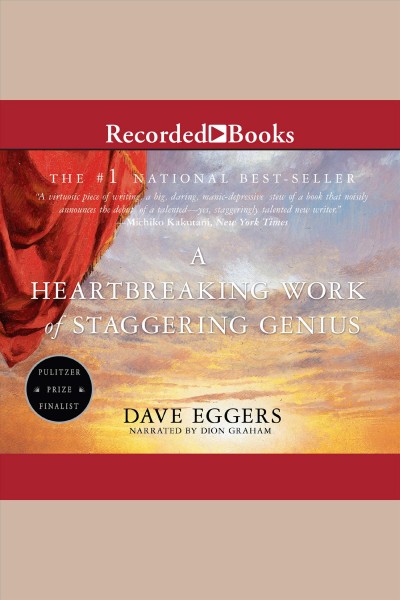 A heartbreaking work of staggering genius [electronic resource] : A memoir based on a true story. Dave Eggers.