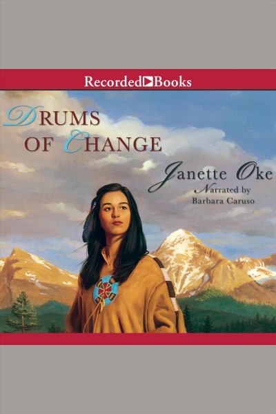 Drums of change [electronic resource] : Women of the west (oke) series, book 12. Janette Oke.
