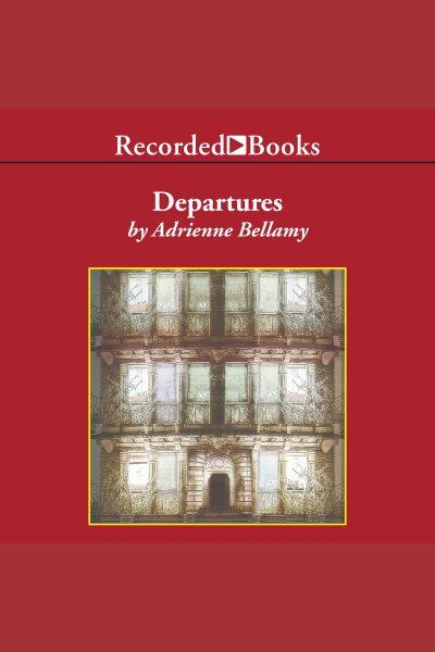 Departures [electronic resource]. Bellamy Adrienne.