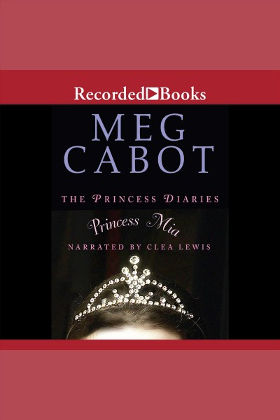 Princess mia [electronic resource] : Princess diaries series, book 9. Meg Cabot.