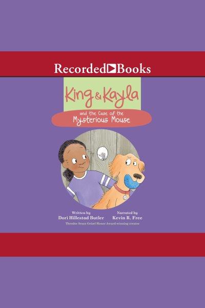 King & kayla and the case of the mysterious mouse [electronic resource] : King & kayla series, book 3. Dori Hillestad Butler.