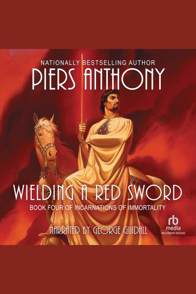 Wielding a red sword [electronic resource] : Incarnations of immortality series, book 4. Piers Anthony.