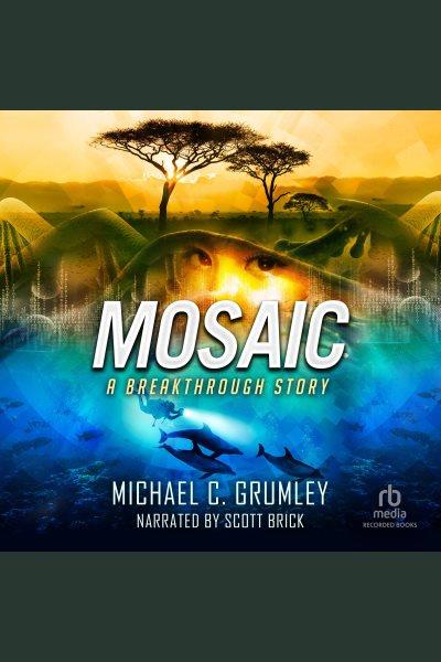 Mosaic [electronic resource] : Breakthrough series, book 5. Grumley Michael C.