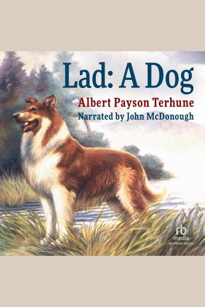 Lad: a dog [electronic resource] : Lad series, book 1. Albert Payson Terhune.