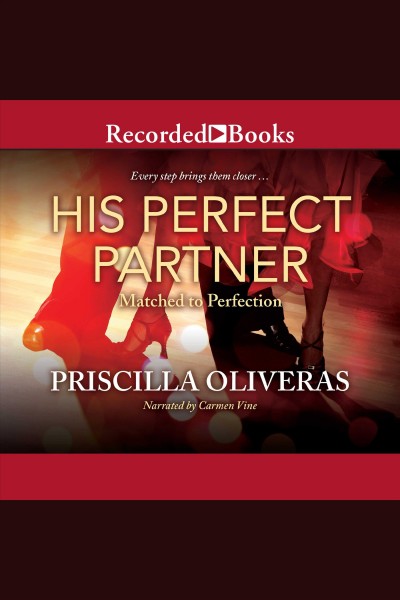 His perfect partner [electronic resource] : Matched to perfection series, book 1. Priscilla Oliveras.