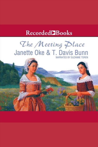 The meeting place [electronic resource] : Song of acadia series, book 1. Janette Oke.