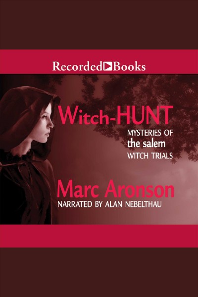 Witch hunt--mysteries of the salem witch trials [electronic resource]. Aronson Marc.