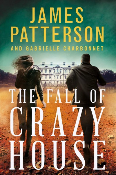 The fall of Crazy House / James Patterson and Gabrielle Charbonnet.