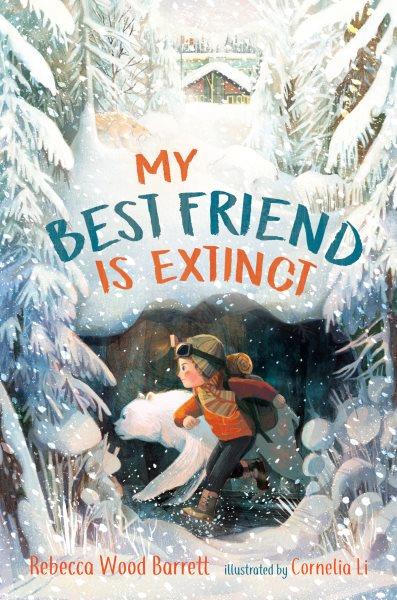 My best friend is extinct / Rebecca Wood Barrett ; illustrated by Corneila Li.