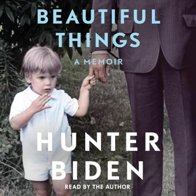 Beautiful things : a memoir / Hunter Biden.