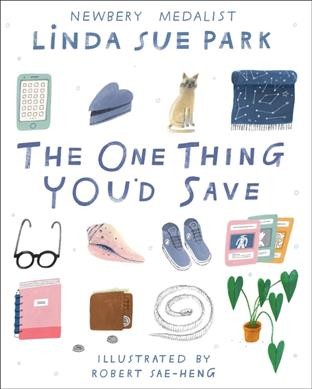 The one thing you'd save / by Linda Sue Park ; illustrated by Robert Sae-Heng.