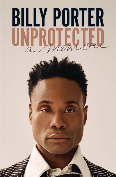 Unprotected : a memoir / Billy Porter