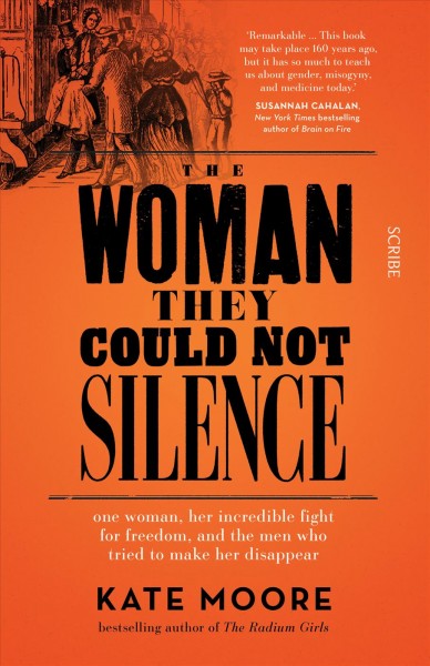 The woman they could not silence : one woman, her incredible fight for freedom, and the men who tried to make her disappear / Kate Moore.
