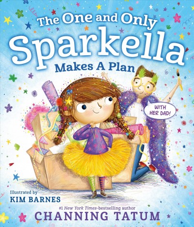 The one and only Sparkella makes a plan / Channing Tatum ; illustrated by Kim Barnes.