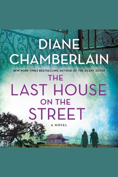 The last house on the street [electronic resource] / Diane Chamberlain.