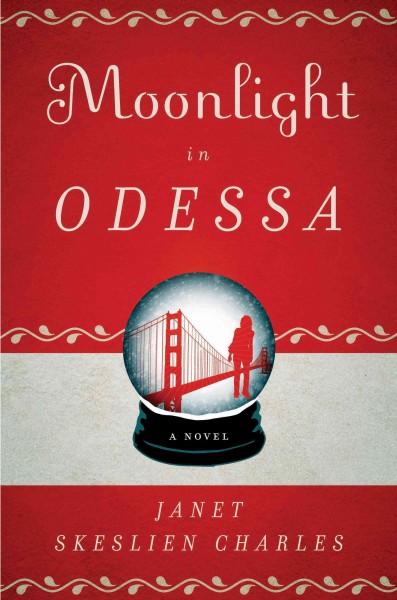 Moonlight in Odessa : a novel / Janet Skeslien Charles.