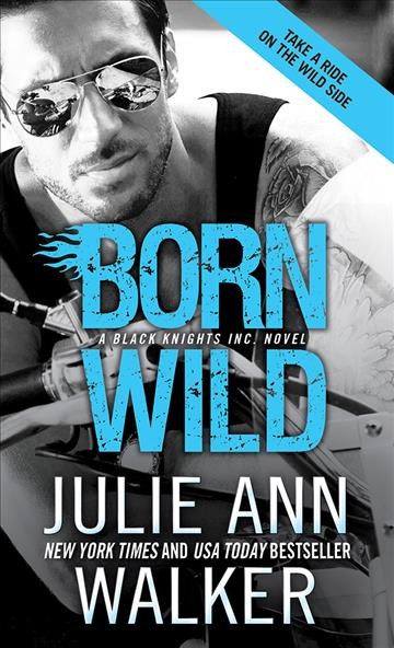 Born wild / Julie Ann Walker.
