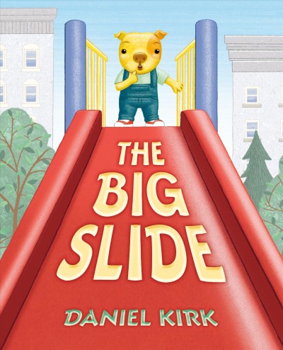 The big slide / Daniel Kirk.