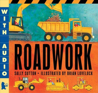 Roadwork / Sally Sutton ; illustrated by Brian Lovelock.