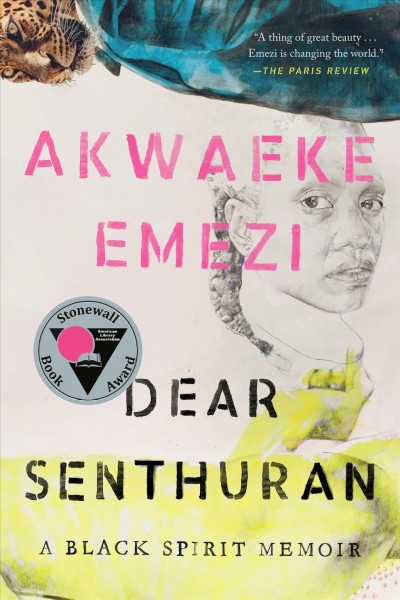Dear Senthuran : a Black spirit memoir / Akwaeke Emezi.