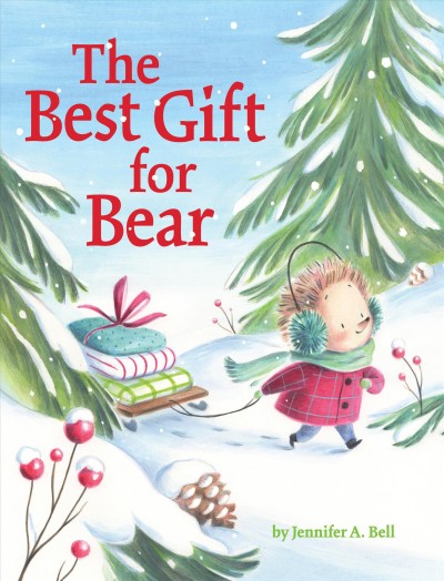 The best gift for bear / by Jennifer A. Bell.