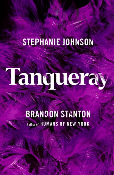 Tanqueray / Stephanie Johnson, Brandon Stanton ; illustrations by Henry Sene Yee.