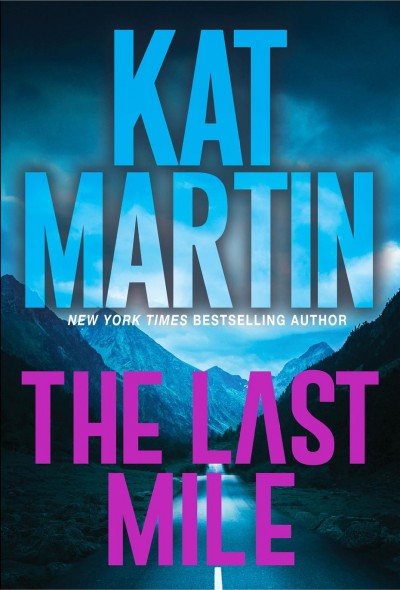 The last mile [electronic resource] : An action packed novel of suspense. Kat Martin.