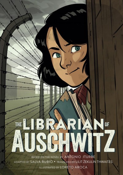 The librarian of Auschwitz / adapted by Salva Rubio ; translated by Lilit Žekulin Thwaites ; illustrated by Loreto Aroca.